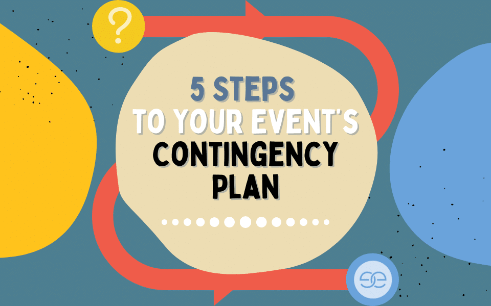 5 Steps to Your Event’s Contingency Plan